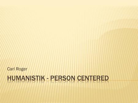 Humanistik - PERSON CENTERED