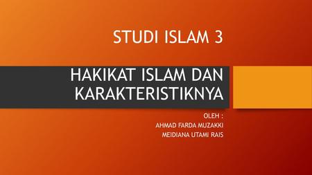 STUDI ISLAM 3 HAKIKAT ISLAM DAN KARAKTERISTIKNYA