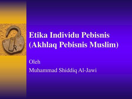 Etika Individu Pebisnis (Akhlaq Pebisnis Muslim)