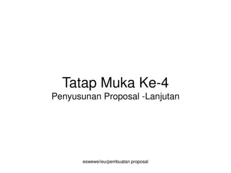 Tatap Muka Ke-4 Penyusunan Proposal -Lanjutan