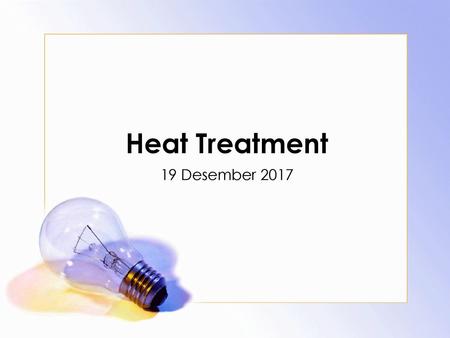 Heat Treatment 19 Desember 2017.