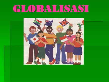 GLOBALISASI.