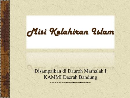 Disampaikan di Dauroh Marhalah I KAMMI Daerah Bandung