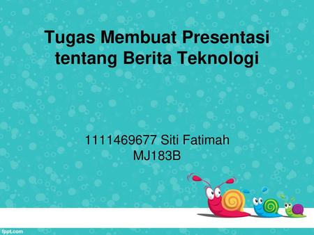 Tugas Membuat Presentasi tentang Berita Teknologi