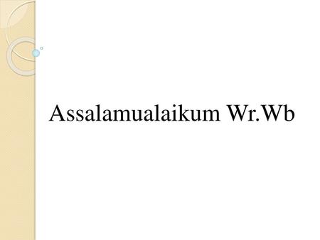 Assalamualaikum Wr.Wb.
