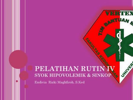 PELATIHAN RUTIN IV SYOK HIPOVOLEMIK & SINKOP