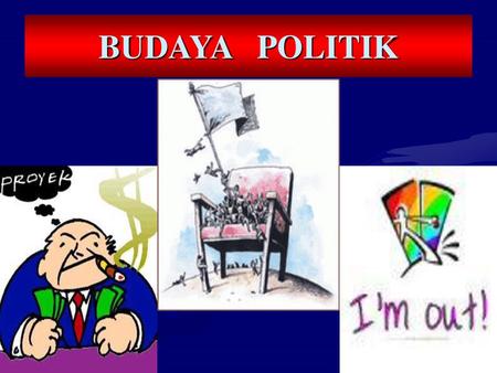 BUDAYA POLITIK.