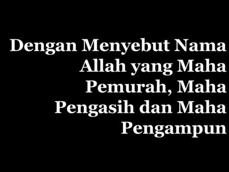 Rasulullah S.A.W Bersabda, “Jika kamu membaca 2 kalimah syahadah dengan sekali keyakinan saja, Syurga akan menanti kamu.”