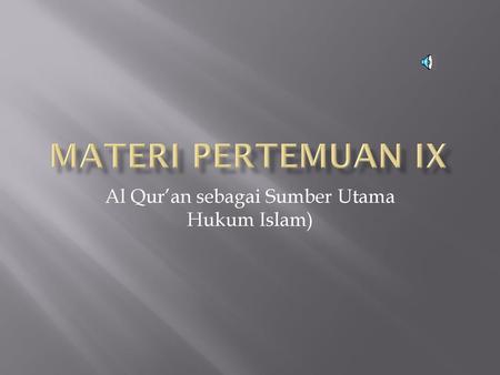 Al Qur’an sebagai Sumber Utama Hukum Islam)