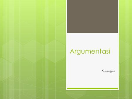 Argumentasi Komariyah.