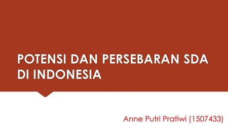 POTENSI DAN PERSEBARAN SDA DI INDONESIA