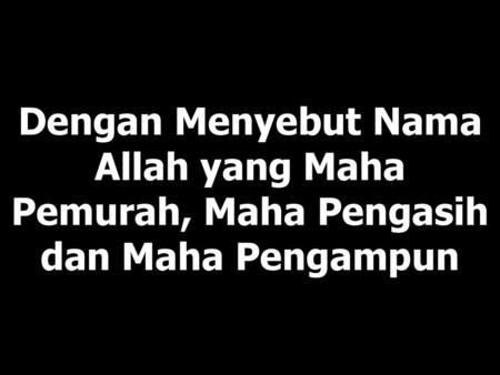 Rasulullah S.A.W Bersabda, “Jika kamu membaca 2 kalimah syahadah dengan sekali keyakinan saja, Syurga akan menanti kamu.”