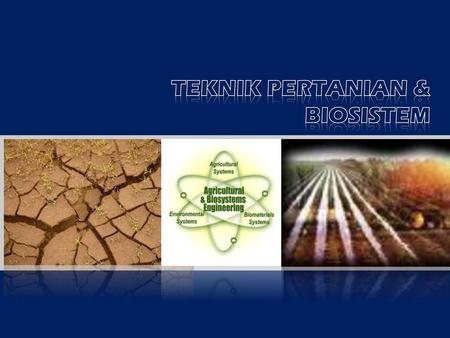 TEKNIK PERTANIAN & BIOSISTEM