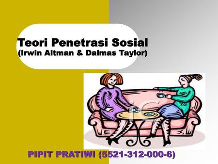 Teori Penetrasi Sosial (Irwin Altman & Dalmas Taylor)