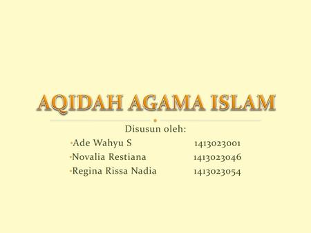 AQIDAH AGAMA ISLAM Disusun oleh: Ade Wahyu S