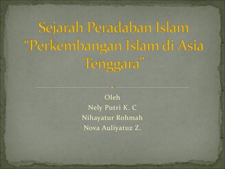 Sejarah Peradaban Islam “Perkembangan Islam di Asia Tenggara”