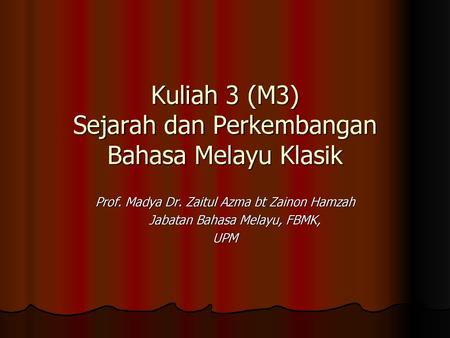 Kuliah 3 (M3) Sejarah dan Perkembangan Bahasa Melayu Klasik