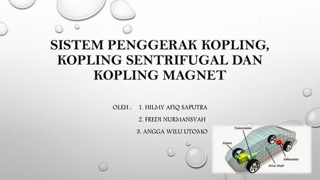 SISTEM PENGGERAK KOPLING, KOPLING SENTRIFUGAL DAN kopling MAGNET