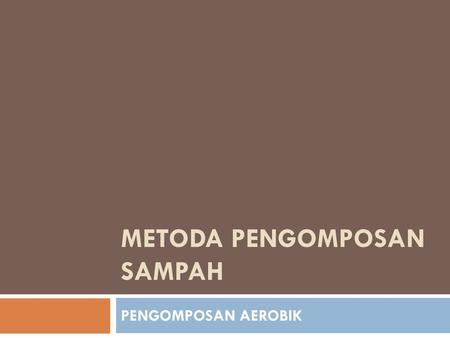 METODA PENGOMPOSAN SAMPAH