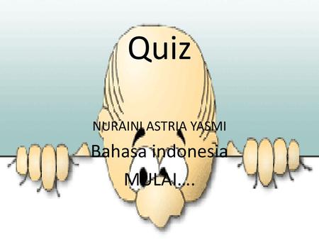 NURAINI ASTRIA YASMI Bahasa indonesia MULAI….