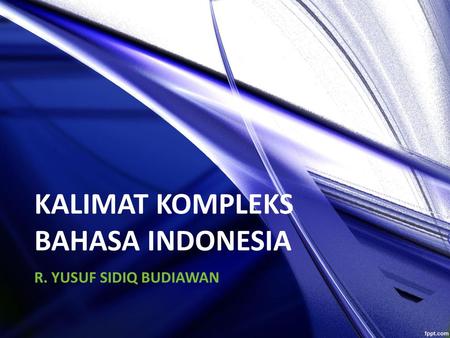 KALIMAT KOMPLEKS BAHASA INDONESIA