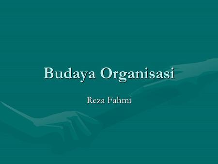 Budaya Organisasi Reza Fahmi.