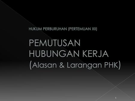 PEMUTUSAN HUBUNGAN KERJA (PHK)