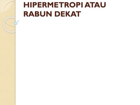 ASUHAN KEPERAWATAN KLIEN YANG MENGALAMI HIPERMETROPI ATAU RABUN DEKAT