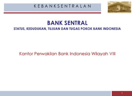 Status Kedudukan Tujuan Dan Tugas Pokok Bank Indonesia Ppt Download