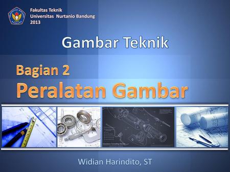 Peralatan Gambar Gambar Teknik Bagian 2 Widian Harindito, ST