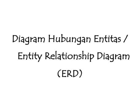 Diagram Hubungan Entitas / Entity Relationship Diagram