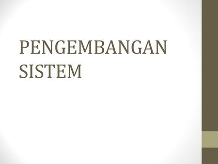 PENGEMBANGAN SISTEM.