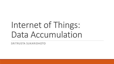 Internet of Things: Data Accumulation
