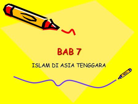 BAB 7 ISLAM DI ASIA TENGGARA.