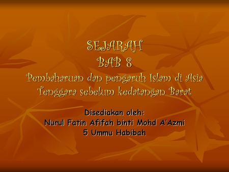 Disediakan oleh: Nurul Fatin Afifah binti Mohd A’Azmi 5 Ummu Habibah