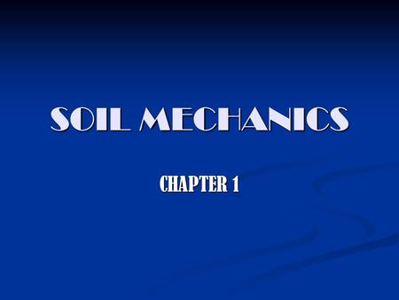 SOIL MECHANICS CHAPTER 1.
