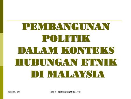 PEMBANGUNAN POLITIK DALAM KONTEKS HUBUNGAN ETNIK DI MALAYSIA