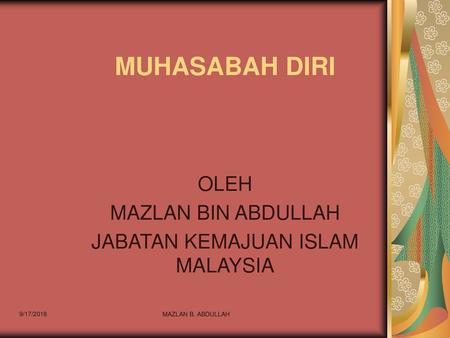 OLEH MAZLAN BIN ABDULLAH JABATAN KEMAJUAN ISLAM MALAYSIA