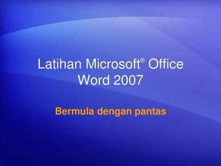 Latihan Microsoft® Office Word 2007