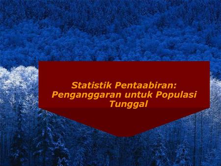 Statistik Pentaabiran: Penganggaran untuk Populasi Tunggal
