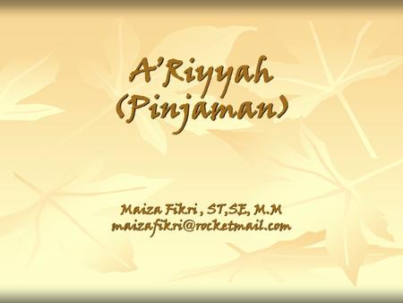 A’Riyyah (Pinjaman) Maiza Fikri , ST,SE, M.M