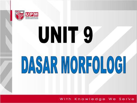 UNIT 9 DASAR MORFOLOGI.