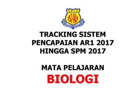 BIOLOGI TRACKING SISTEM PENCAPAIAN AR HINGGA SPM 2017