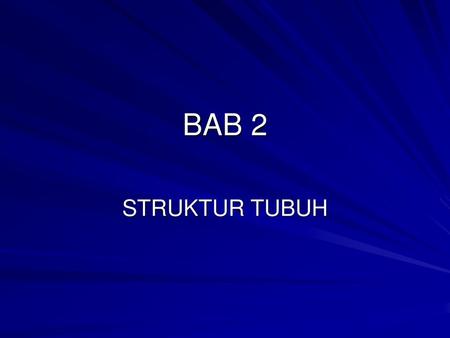 BAB 2 STRUKTUR TUBUH.