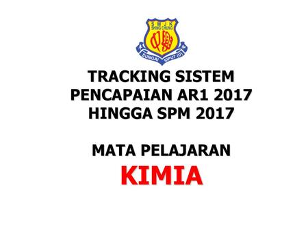 KIMIA TRACKING SISTEM PENCAPAIAN AR HINGGA SPM 2017
