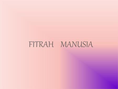 FITRAH MANUSIA.