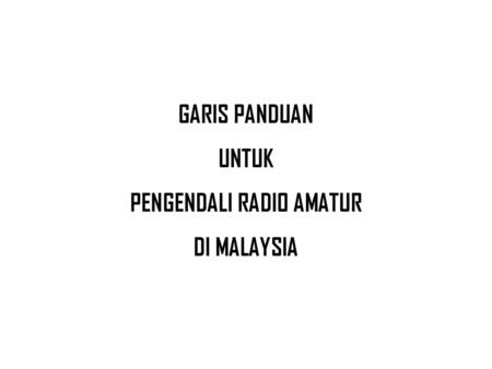 GARIS PANDUAN UNTUK PENGENDALI RADIO AMATUR DI MALAYSIA