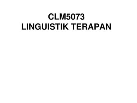 CLM5073 LINGUISTIK TERAPAN