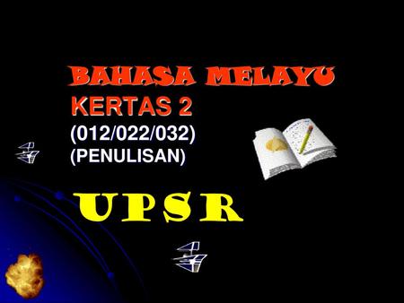 BAHASA MELAYU KERTAS 2 (012/022/032) (PENULISAN) UPSR