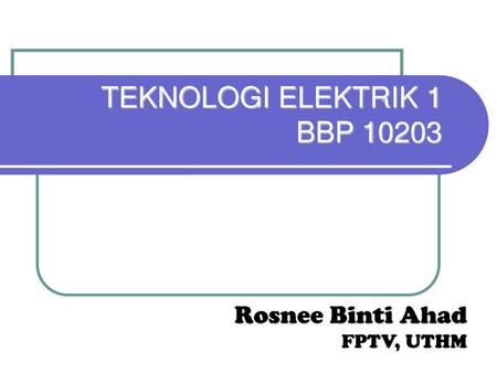 TEKNOLOGI ELEKTRIK 1 BBP 10203